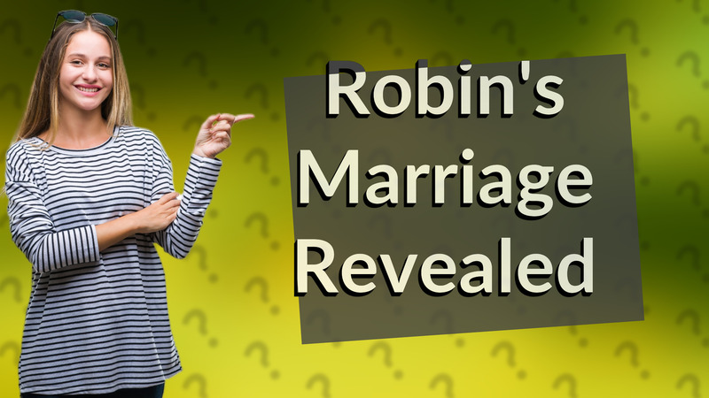 Robin's Marriage Revealed