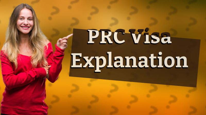 PRC Visa Explanation