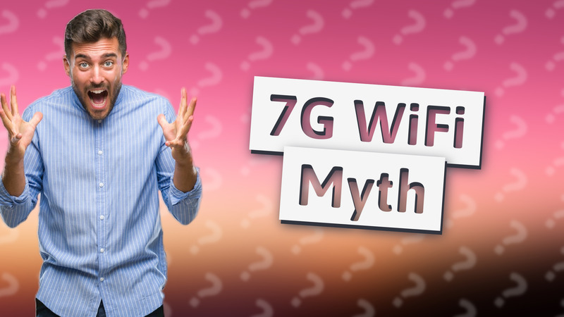 7G WiFi Myth
