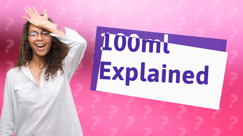 100ml Explained