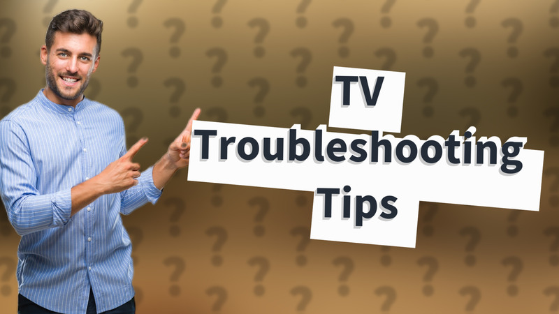 TV Troubleshooting Tips
