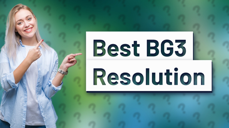 Best BG3 Resolution