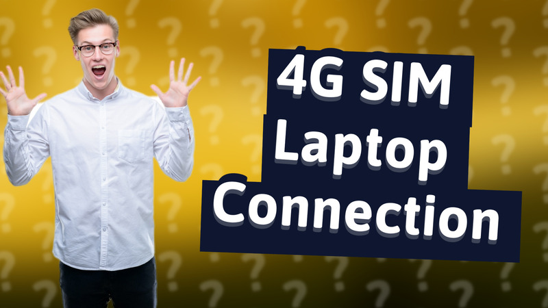 4G SIM Laptop Connection