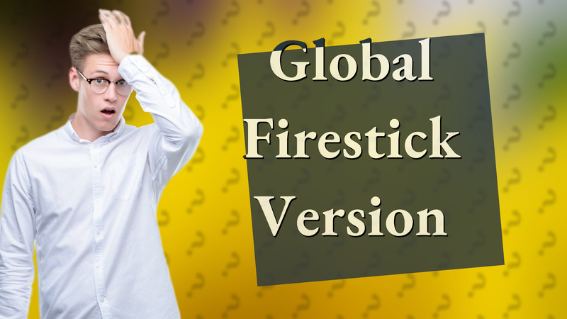 Global Firestick Version