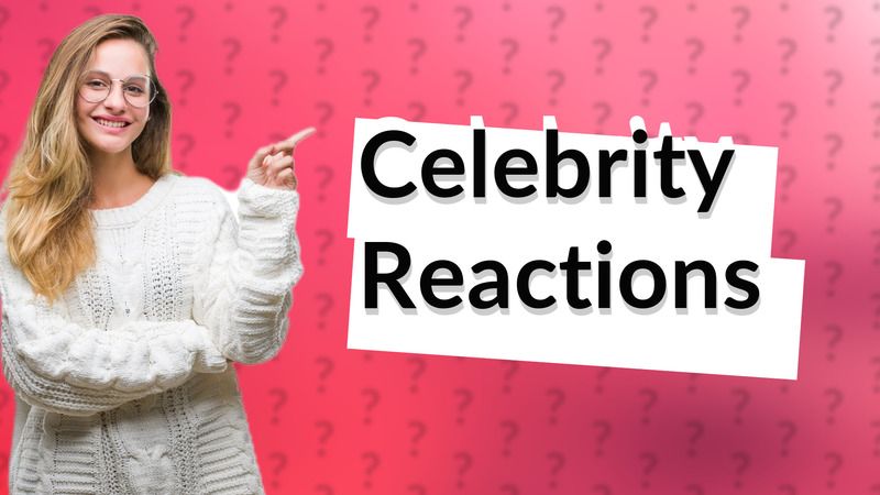Celebrity Reactions