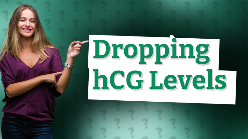 Dropping hCG Levels
