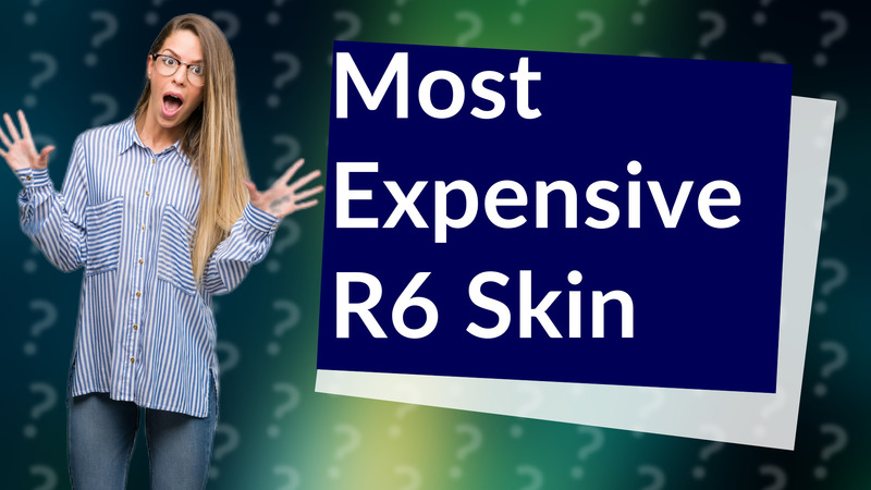 Most Expensive R6 Skin