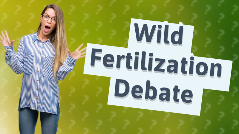 Wild Fertilization Debate