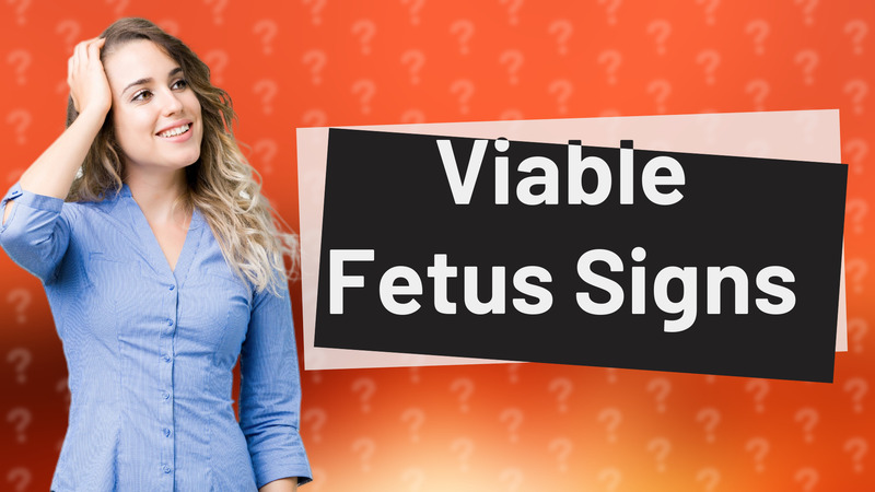Viable Fetus Signs