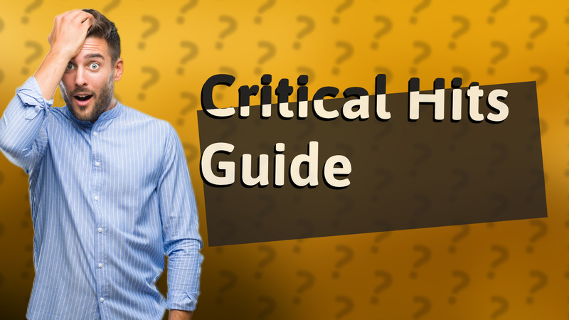 Critical Hits Guide