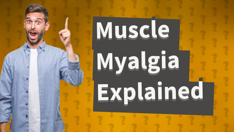 Muscle Myalgia Explained