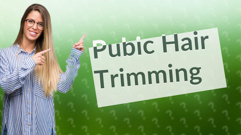 Pubic Hair Trimming