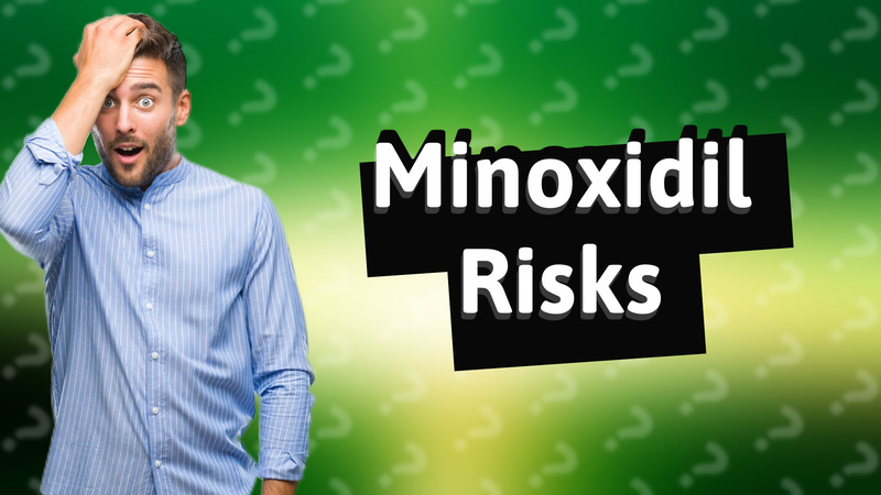 Minoxidil Risks