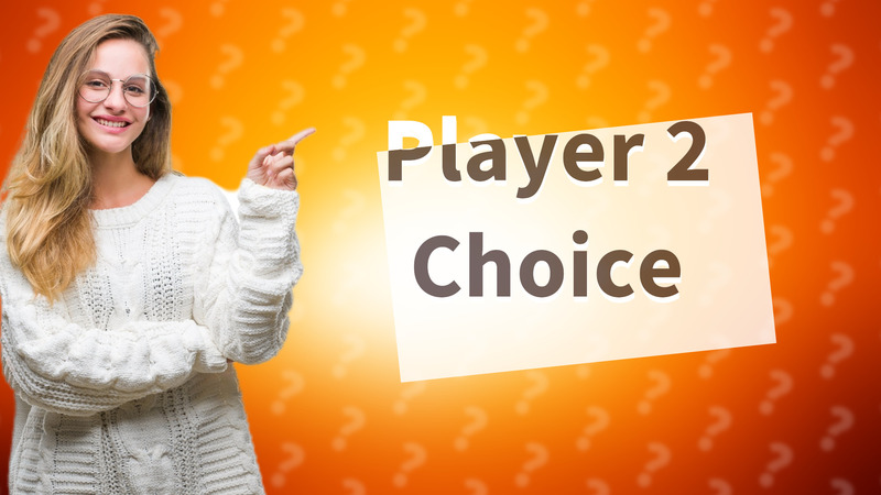 Player 2 Choice