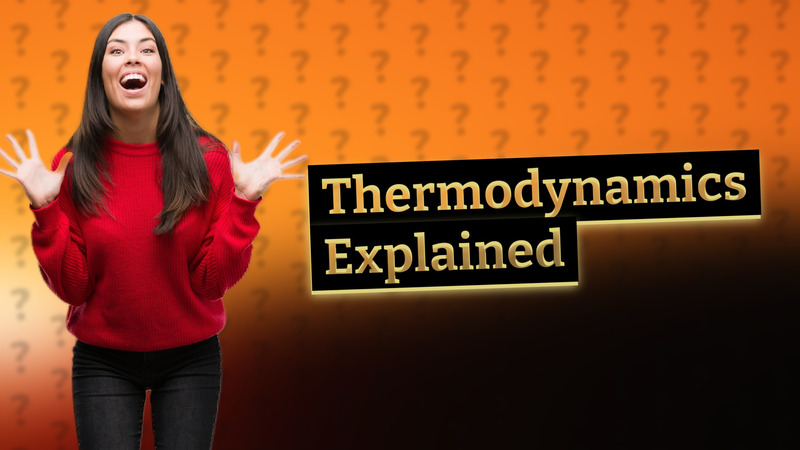 Thermodynamics Explained
