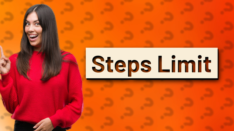Steps Limit