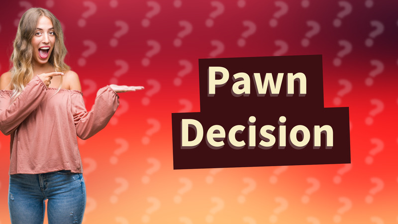 Pawn Decision