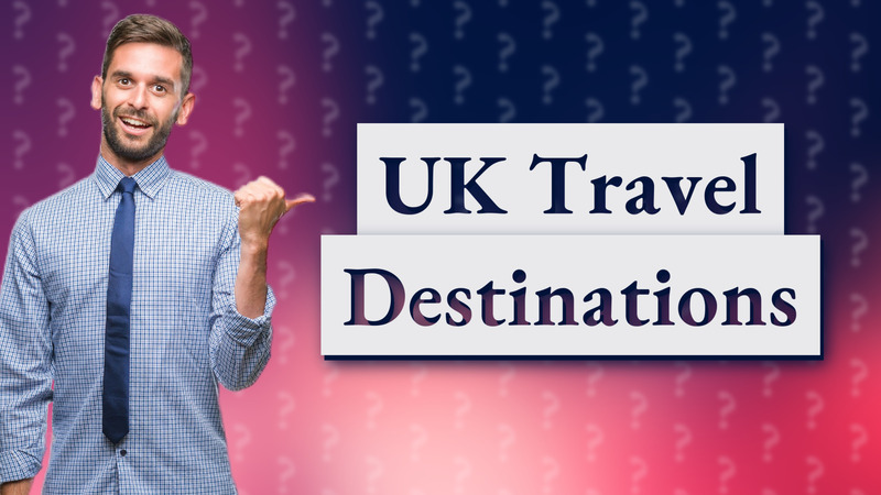 UK Travel Destinations