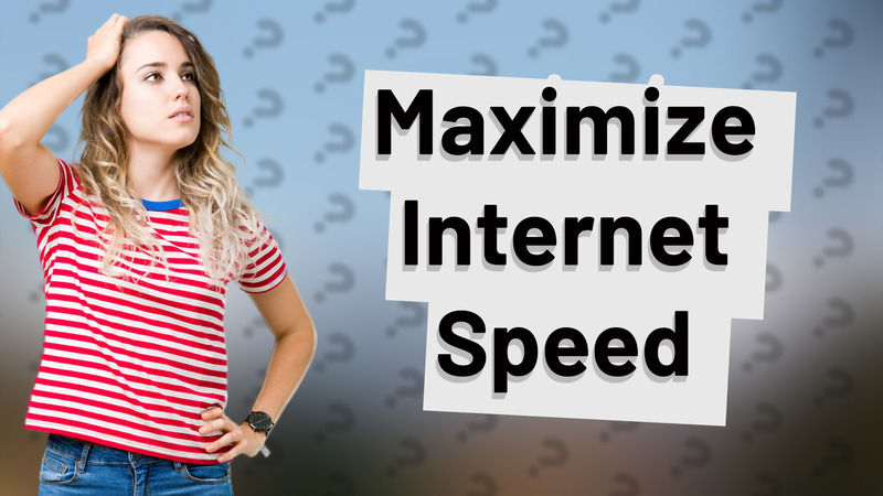 Maximize Internet Speed