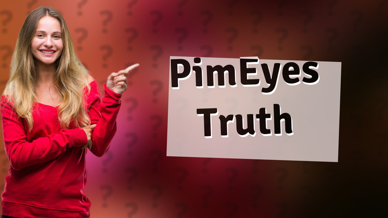 PimEyes Truth