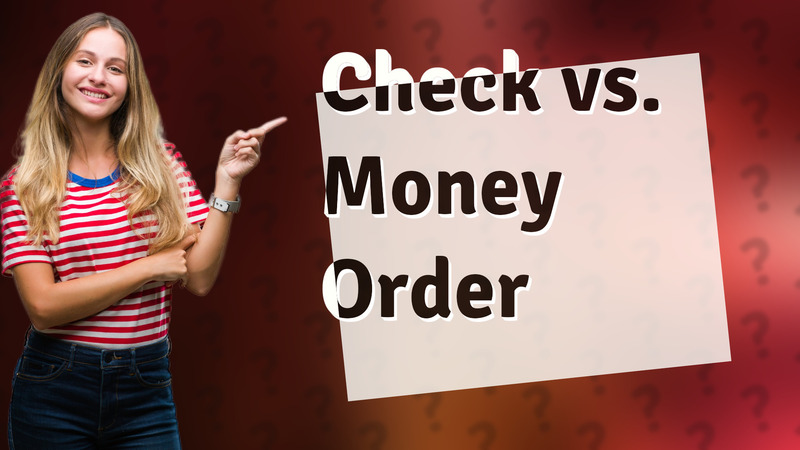 Check vs. Money Order