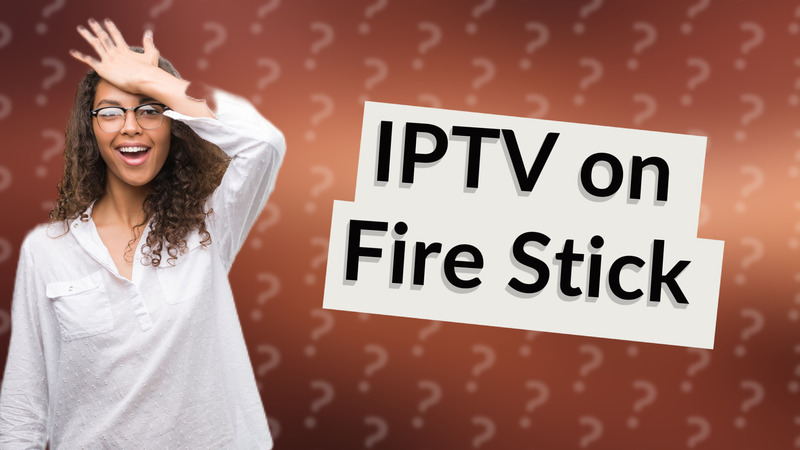 IPTV on Fire Stick
