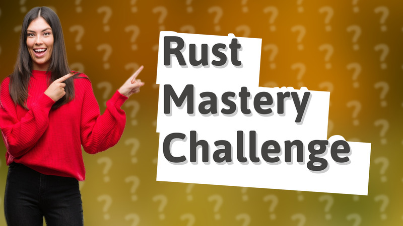 Rust Mastery Challenge