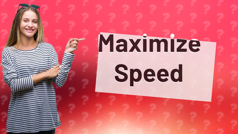 Maximize Speed