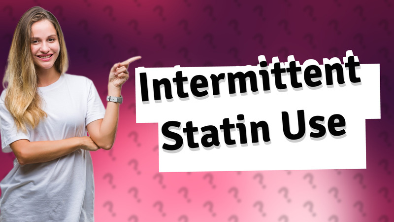 Intermittent Statin Use
