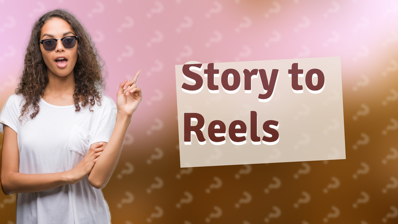 Story to Reels