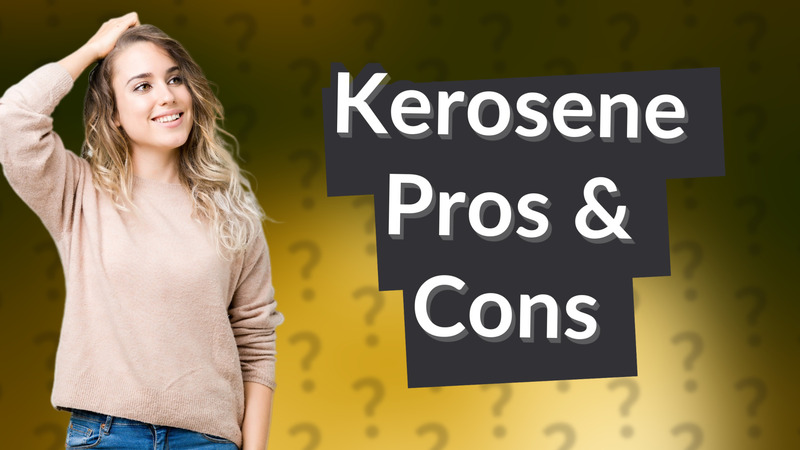 Kerosene Pros & Cons