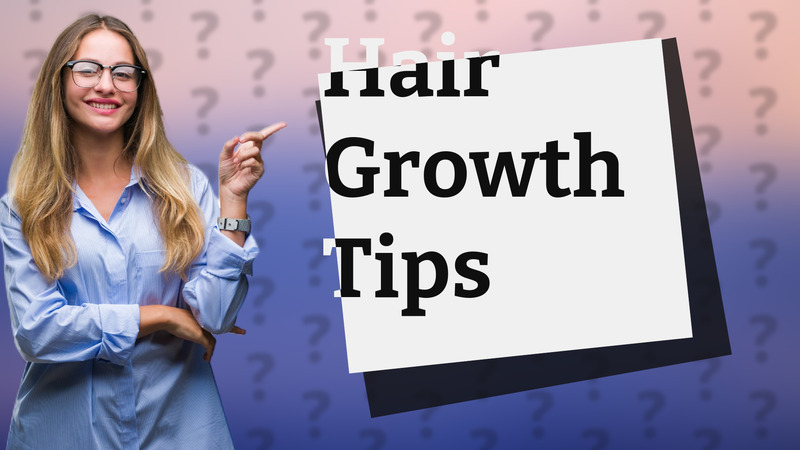 Hair Growth Tips