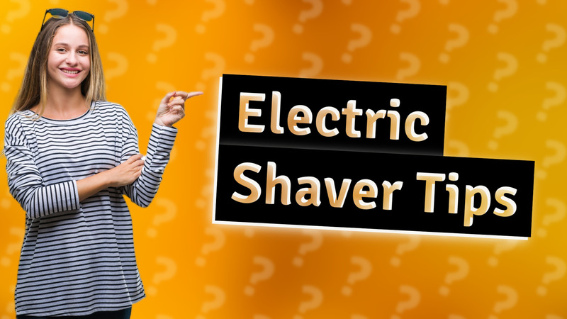 Electric Shaver Tips