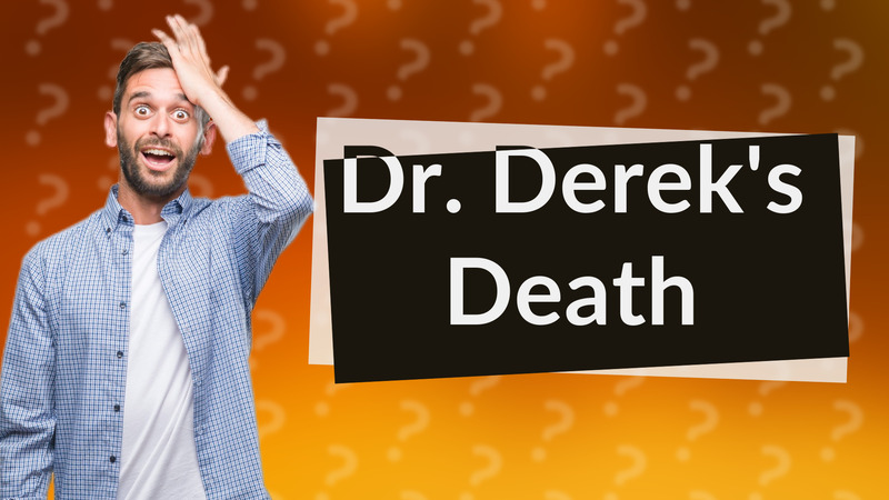 Dr. Derek's Death