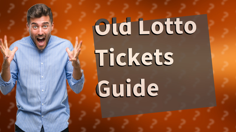 Old Lotto Tickets Guide