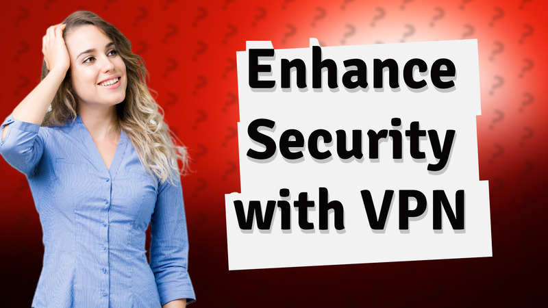 Enhance Security with VPN