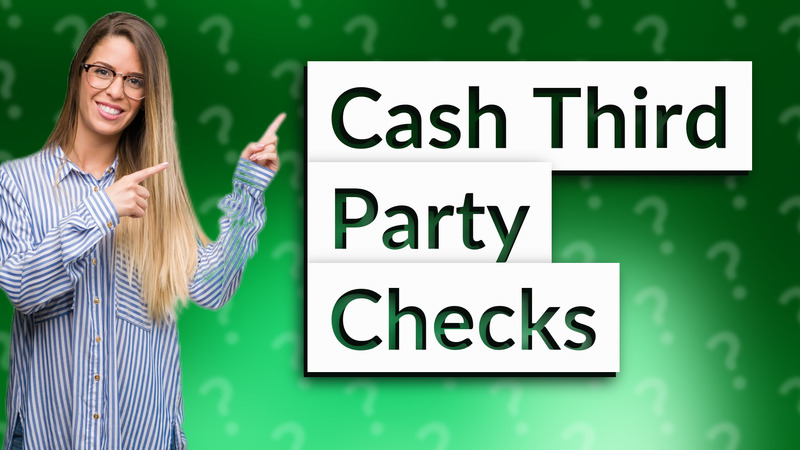 Cash Third Party Checks