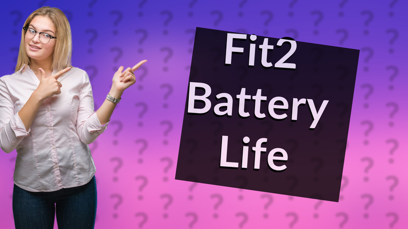 Fit2 Battery Life