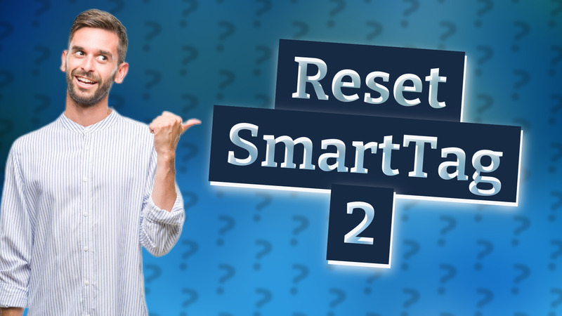 Reset SmartTag 2