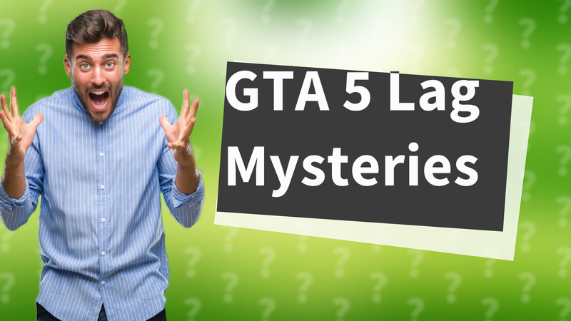 GTA 5 Lag Mysteries