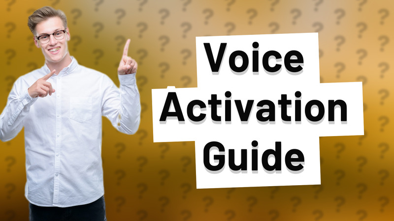 Voice Activation Guide