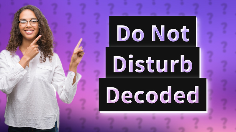 Do Not Disturb Decoded