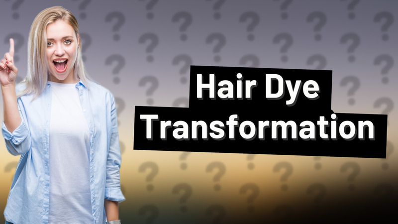 Hair Dye Transformation