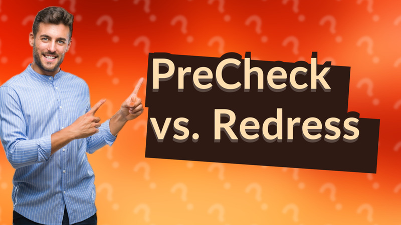 PreCheck vs. Redress
