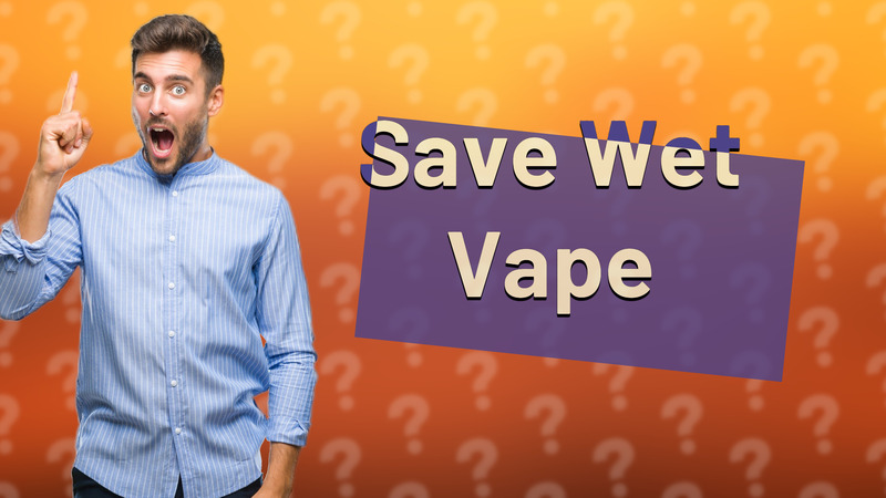 Save Wet Vape