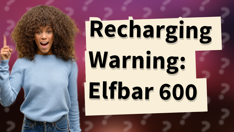 Recharging Warning: Elfbar 600