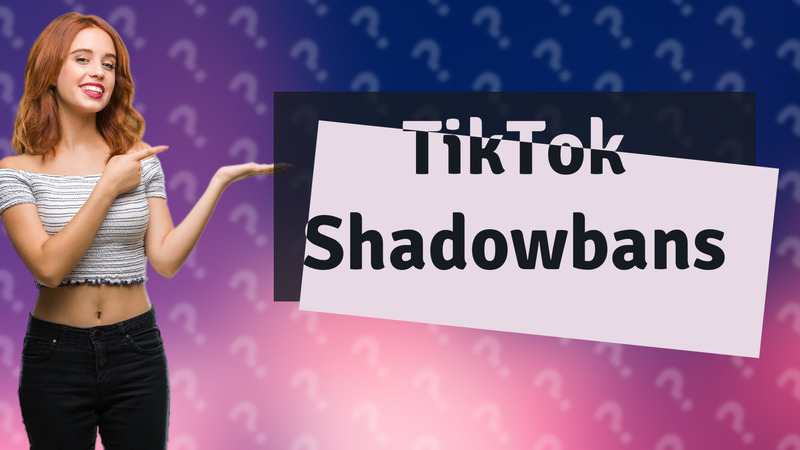 TikTok Shadowbans
