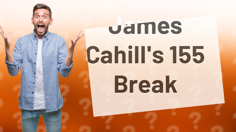 James Cahill's 155 Break