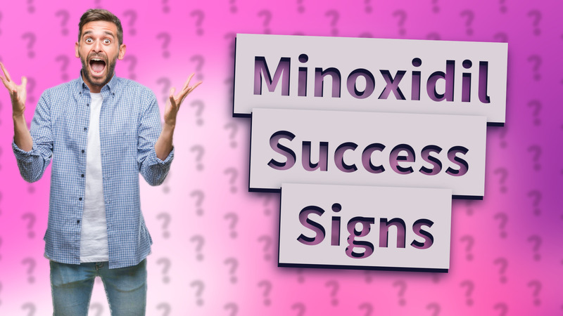 Minoxidil Success Signs
