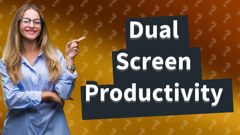 Dual Screen Productivity